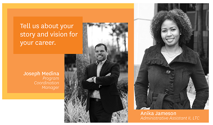 Tell us about your story and vision for your career. Joseph Medina, Program Coordination Manager. Anika Jameson, Administrative Assistant II, LTC.