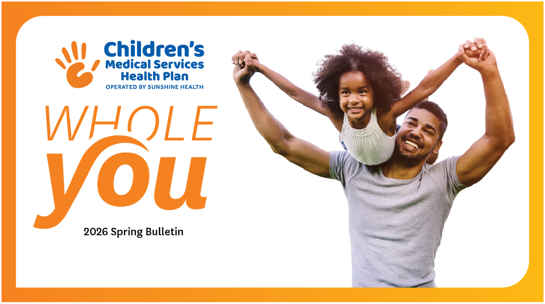 Children's Medical Services Health Plan Operated by Sunshine Health Whole You 2026 Spring Bulletin