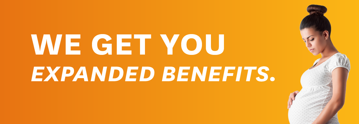 We get you expanded benefits.