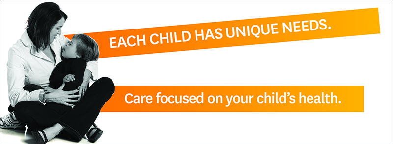 Each child has unique needs. Care focused on your child's health.
