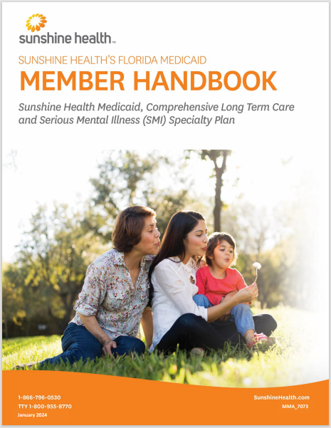 Sunshine Health's Florida Medicaid Member Handbook for Sunshine Health Medicaid, Comprehensive Long Term Care and Serious Mental Illness (SMI) Specialty Plan